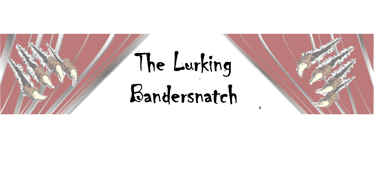 Lurking Bandersnatch