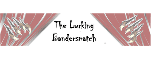 Lurking Bandersnatch