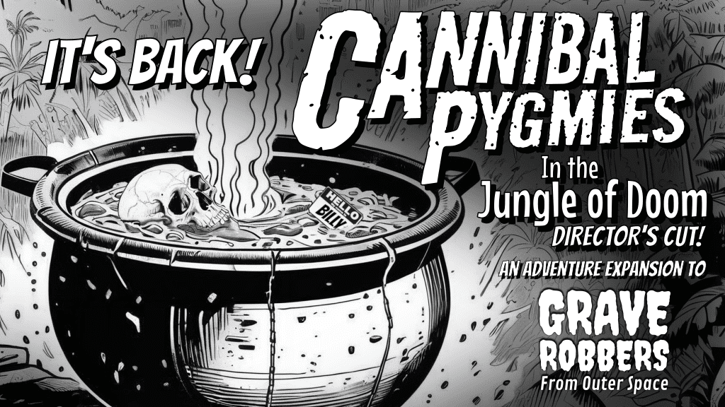 Grave Robbers From Outer Space: Director's Cut! – Cannibal Pygmies in the Jungle of Doom