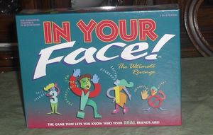In Your Face!