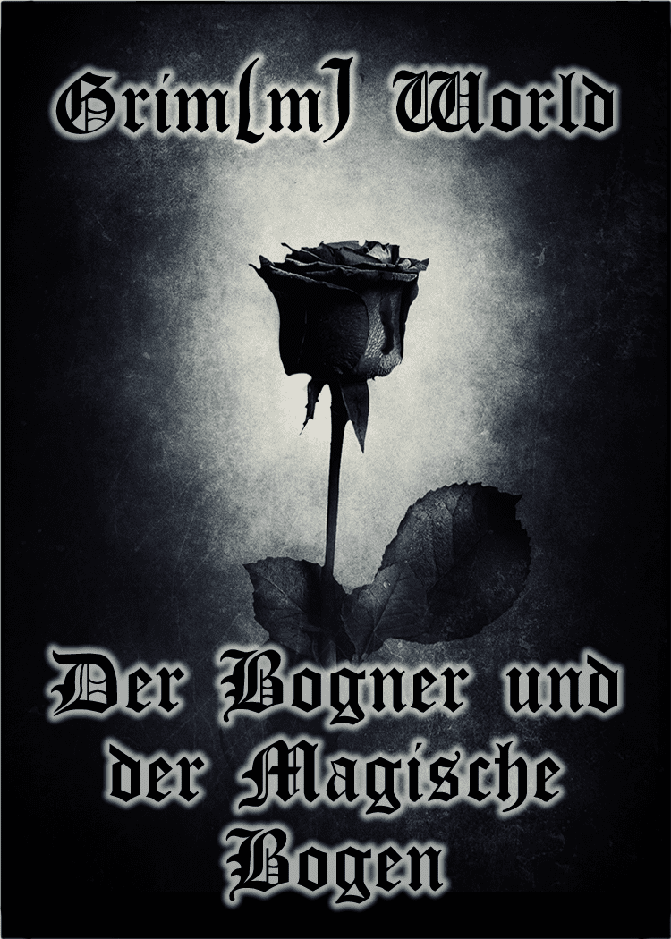 Grim(m) World: Erste Schritte –  Der Bogner und der Magische Bogen