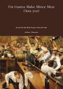 I'm Gunna Make Mince Meat Outa you!: Rules for Bar Brawling in the Old West