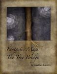 RPG Item: Fantastic Maps: The Tree Bridge