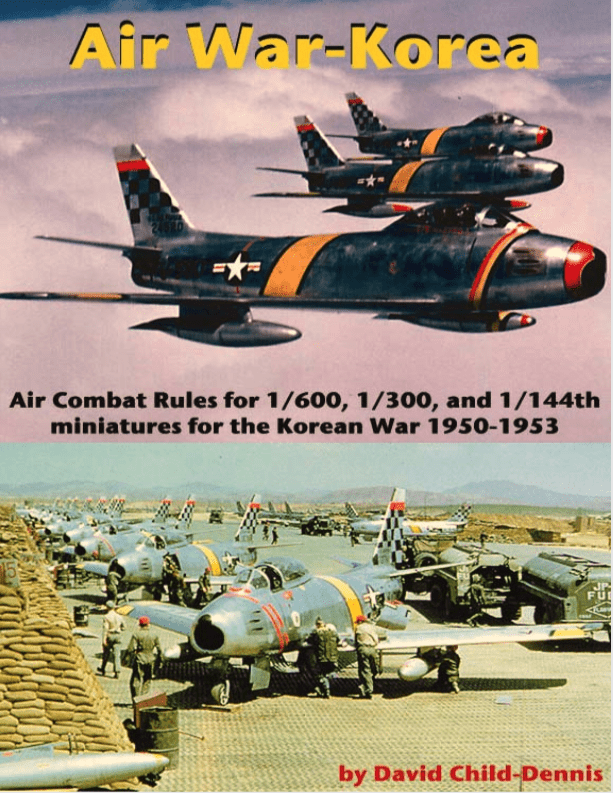 Air War-Korea: Air Combat Rules for 1/600, 1/300, 1/144th Miniatures for the Korean War 1950-1953