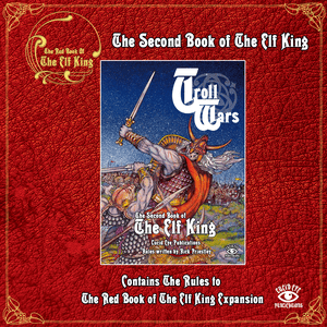 The Second Book of The Elf King Troll Wars Rules