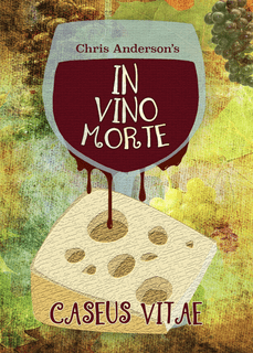 In Vino Morte: Caseus Vitae