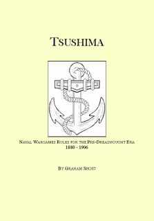 Tsushima: Naval Wargame Rules For Pre-Dreadnought Actions 1880 - 1906