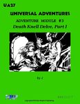 RPG Item: UA27: Universal Adventures Adventure Module #3: Death Knell Delve, Part I