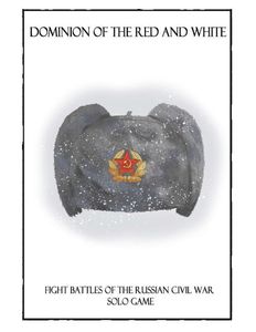 Dominion of the Red and White: Fight Battles of the Russian Civil War – Solo Game