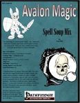 Issue: Avalon Magic (Vol 1, No 4 - Apr 2011) Spell Soup