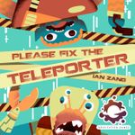 Please Fix the Teleporter