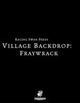 RPG Item: Village Backdrop: Fraywrack (PF2)