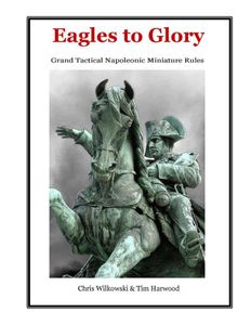 Eagles to Glory: Grand Tactical Napoleonic Miniature Rules