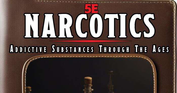 5E Narcotics: Addictive Substances Through the Ages | RPG Item ...