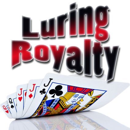 Luring Royalty