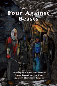 Four Against Beasts: Tribalpunk Solo Adventure Game