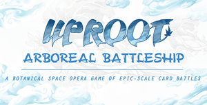 Uproot: Arboreal Battleship