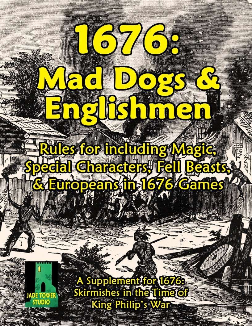 1676: Mad Dogs & Englishmen – Rules for Including Magic, Special Characters, Fell Beasts, & Europeans in 1676 Games doboz
