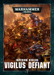 Warhammer 40,000 (Eighth Edition): Imperium Nihilus – Vigilus Defiant