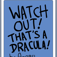 Watch Out! That's a Dracula!