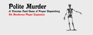 Polite Murder: 6th Murderous Player Expansion