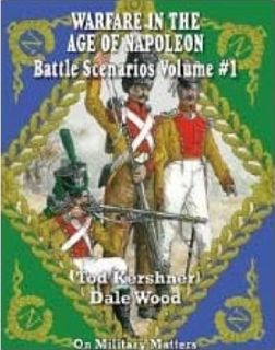 Warfare in the Age of Napoleon: Battle Scenarios Volume #1