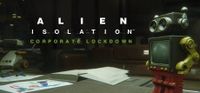 Video Game: Alien: Isolation – Corporate Lockdown