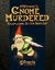 RPG Item: RPGPundit's Gnome Murdered: Roleplaying at its Simplest