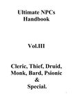 RPG Item: Ultimate NPCs Handbook Volume 3: Cleric, Thief, Druid, Monk, Bard, Psionic & Special