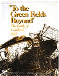 To the Green Fields Beyond: The Battle of Cambrai, 1917 cover