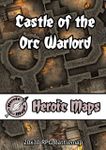 RPG Item: Heroic Maps: Castle of the Orc Warlord