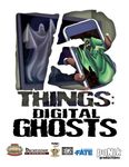 RPG Item: 13 Things: Digital Ghosts