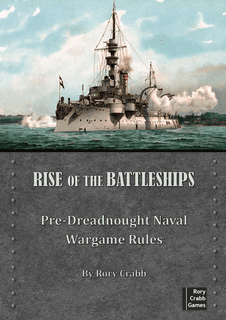 Rise of the Battleships: Pre-dreadnought Naval Wargame Rules