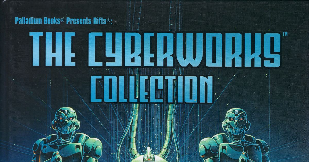 Rifts: The Cyberworks Collection | RPG Item | RPGGeek