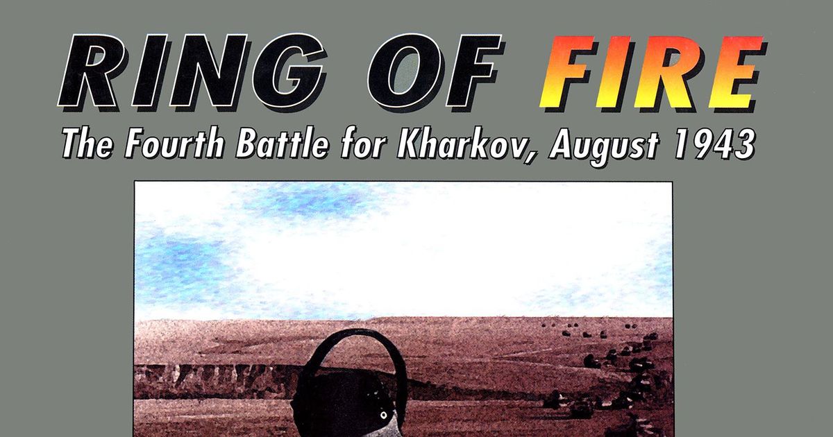 Ring of Fire: The Fourth Battle for Kharkov, August 1943 | Board 