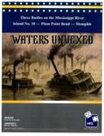 Waters Unvexed:  Three Battles of the  Mississippi River, 1862