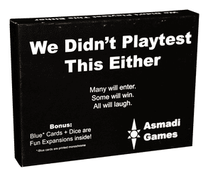 We Didn't Playtest This Either with Blue Deck and Dice Are Fun Expansions