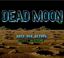 Video Game: Dead Moon