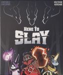 Here to Slay