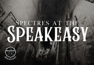Spectres at the Speakeasy