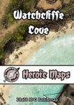 RPG Item: Heroic Maps: Watchcliffe Cove