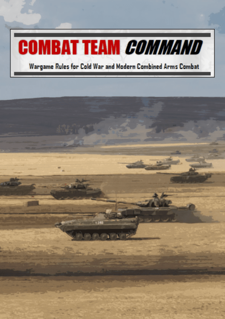 Combat Team Command: Wargame Rules for Cold War and Modern Combined Arms Combat