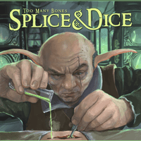 Too Many Bones: Splice & Dice