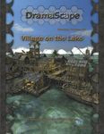 RPG Item: DramaScape Fantasy Volume 056: Village on the Lake