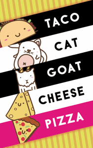 Taco Cat Goat Cheese Pizza - Spanish Edition! ¡Taco Gato Cabra Queso Pizza  - Edición Española! Ages 8+, 10-15min Play time, 2-8 Players