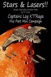 Stars & Lasers !!: Captains Log K'T'Raga Five Part Mini Campaign