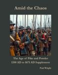 Amid the Chaos: The Age of Pike and Powder – 1350 AD to 1671 AD Supplement