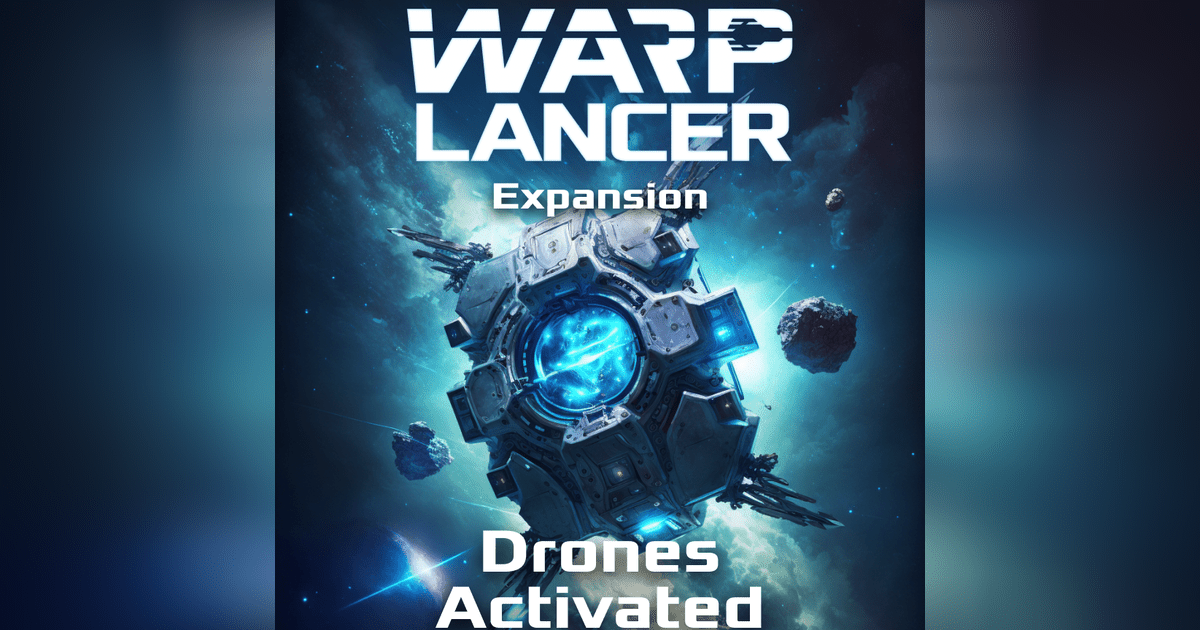 Warp-Lancer: Drones Activated Post image