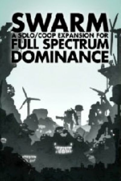Swarm: A Solo/Coop Expansion for Full Spectrum Dominance