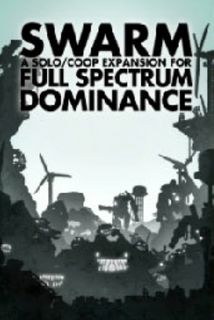 Swarm: A Solo/Coop Expansion for Full Spectrum Dominance